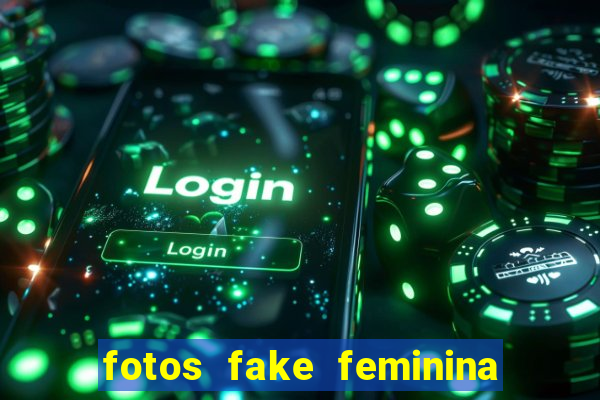 fotos fake feminina no espelho